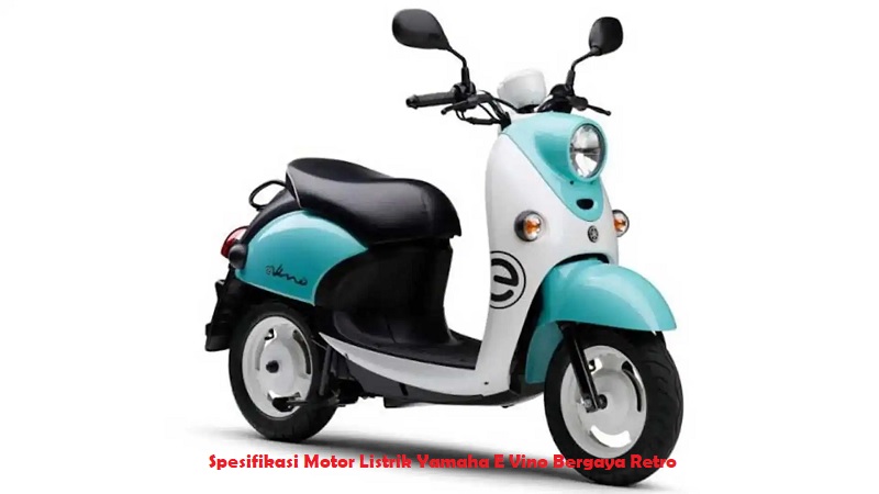 Spesifikasi Motor Listrik Yamaha E Vino Bergaya Retro